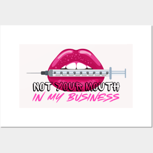 Not Your Mouth in my Business Injection Graphic Effect Posters and Art